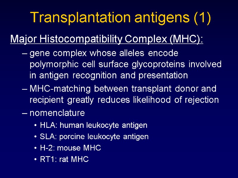 Transplantation antigens (1) Major Histocompatibility Complex (MHC): gene complex whose alleles encode polymorphic cell